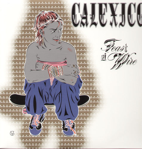 Calexico: Feast of Wire { Vinyl }
