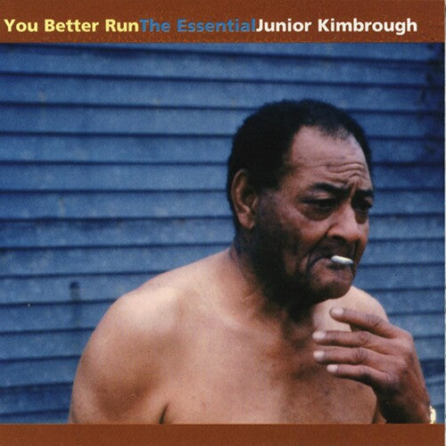 Junior Kimbrough: You Better Run: The Essential Junior Kimbrough { Vinyl }