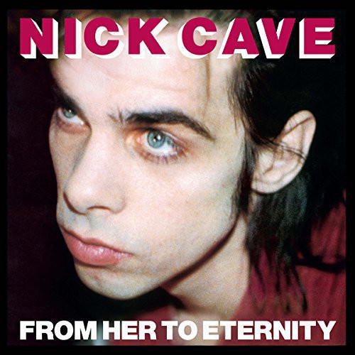 Nick Cave & the Bad Seeds: From Her to Eternity { Vinyl }