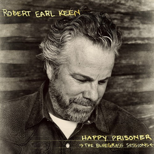 Robert Earl Keen: Happy Prisoner: The Bluegrass Sessions { Vinyl }