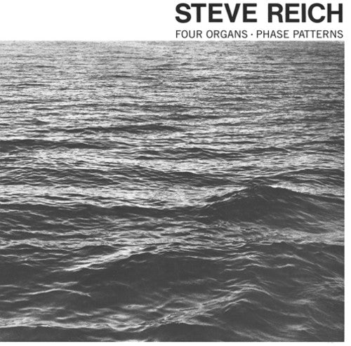 Steve Reich: Four Organs / Phase Patterns { Vinyl }