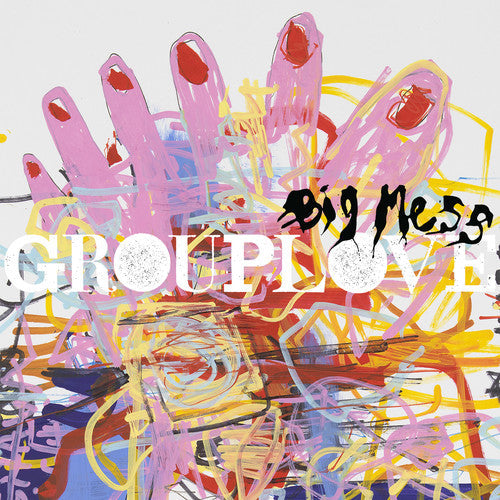 Grouplove: Big Mess { Vinyl }
