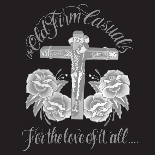 Old Firm Casuals: For The Love Of It All { Vinyl }
