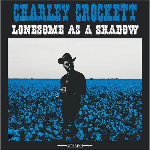 Charley Crockett: Lonesome As A Shadow { Vinyl }