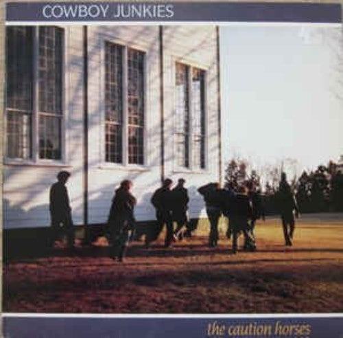 Cowboy Junkies: Caution Horses { Vinyl }
