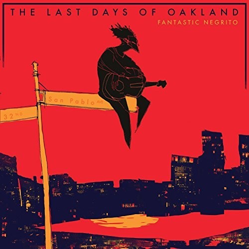 Fantastic Negrito: The Last Days Of Oakland { Vinyl }