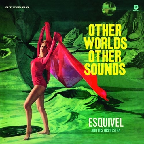 Esquivel & His Orchestra: Other Worlds Other Sounds { Vinyl }