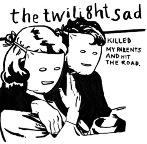 The Twilight Sad: Killed My Parents And Hit The Road { Vinyl }