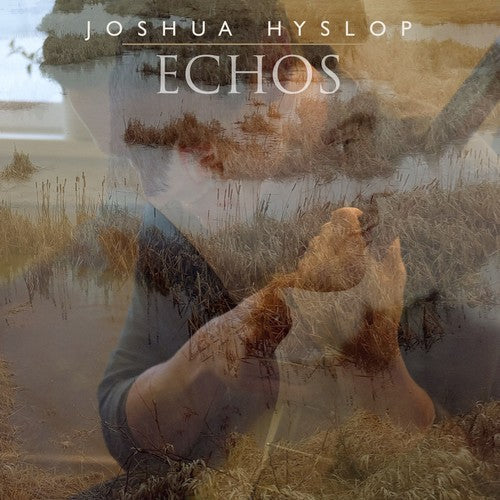 Joshua Hyslop: Echos { Vinyl }