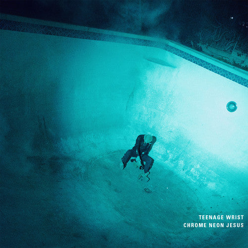 Teenage Wrist: Chrome Neon Jesus { Vinyl }