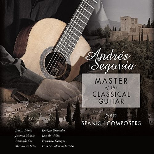 Andres Segovia: Master Of The Classical Guitar Plays Spanish Composers { Vinyl }