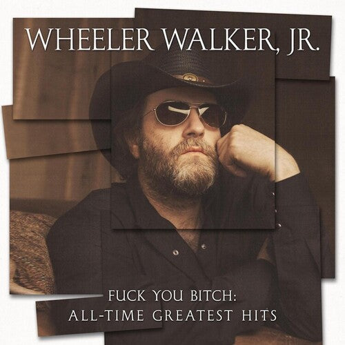 Wheeler Walker Jr: Fuck You Bitch: All-time Greatest Hits { Vinyl }