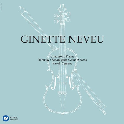 Ginette Neveu: Chausson: Poeme, Debussy: Violin Sonata, Ravel: Tzigane { Vinyl }
