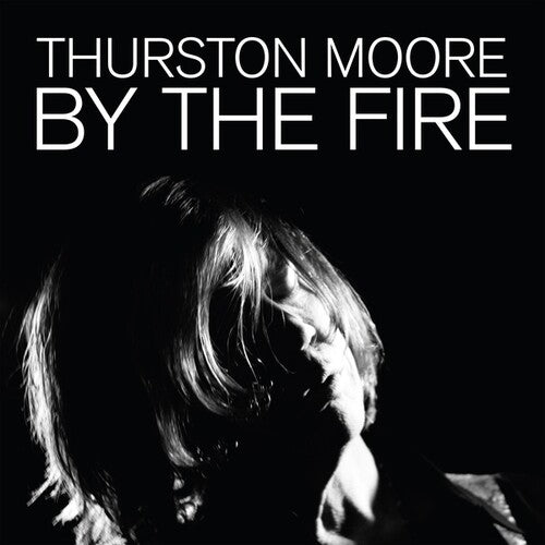 Thurston Moore: By The Fire { Vinyl }