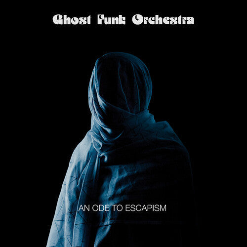Ghost Funk Orchestra: An Ode To Escapism { Vinyl }