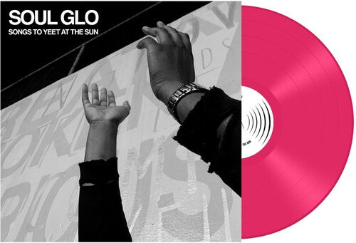 Soul Glo: Songs To Yeet At The Sun { Vinyl }