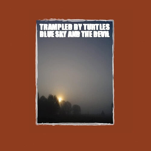 Trampled by Turtles: Blue Sky & The Devil { Vinyl }