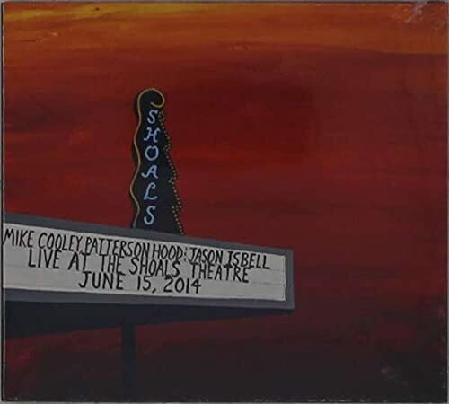 Cooley, Mike / Hood, Patterson / Isbell, Jason: Live At The Shoals Theatre { Vinyl }