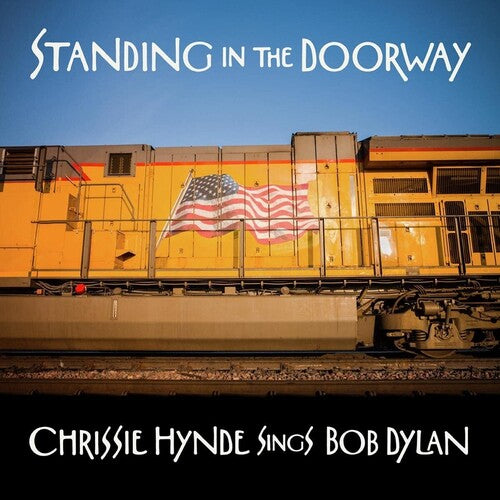 Chrissie Hynde: Standing In The Doorway: Chrissie Hynde Sings Bob Dylan { Vinyl }