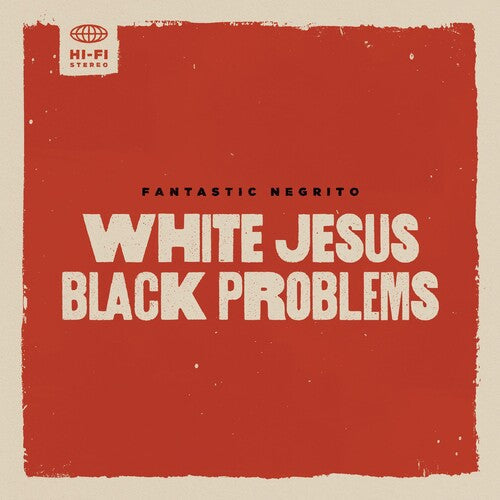 Fantastic Negrito: White Jesus Black Problems { Vinyl }
