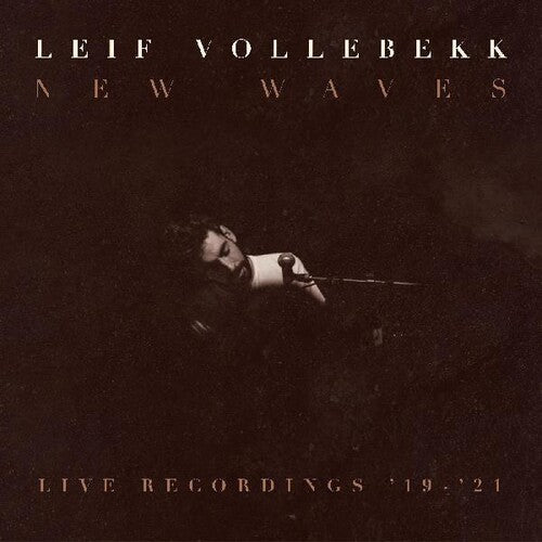 Leif Vollebekk: New Waves (live Recordings '19-'21) { Vinyl }
