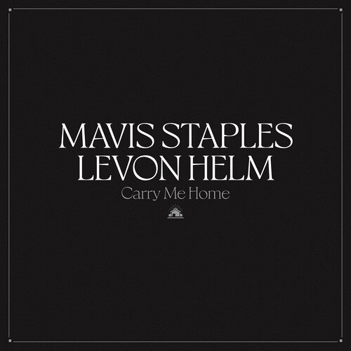 Mavis Staples & Levon Helm: Carry Me Home { Vinyl }