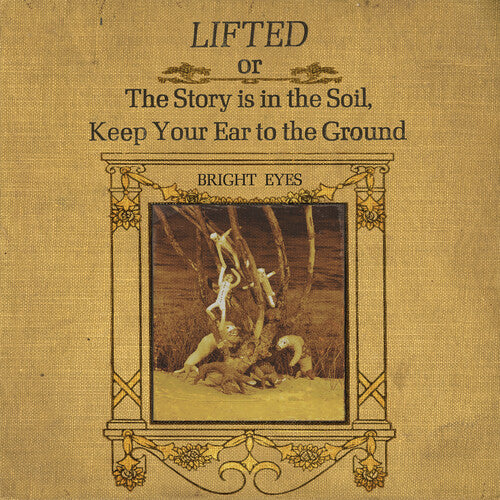 Bright Eyes: LIFTED or The Story Is in the Soil, Keep Your Ear to The Ground { Vinyl }