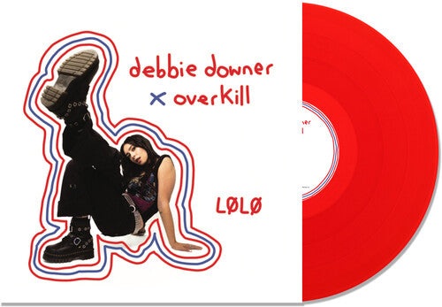 LØLØ: Debbie Downer / Overkill - Transparent Red { Vinyl }