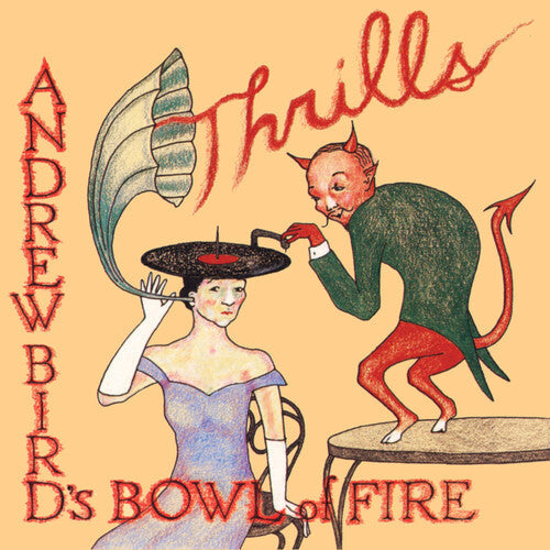 Andrew Bird's Bowl of Fire: Thrills { Vinyl }
