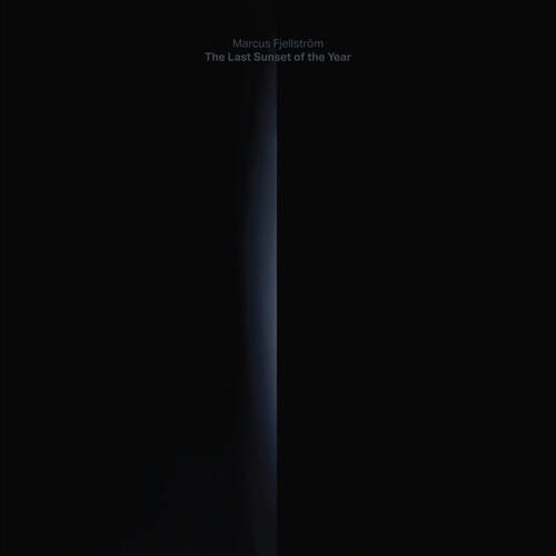 Marcus Fjellström: The Last Sunset Of The Year { Vinyl }