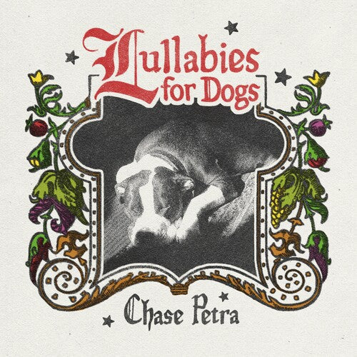Chase Petra: Lullabies for Dogs { Vinyl }