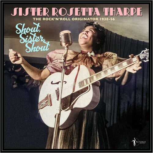 Sister Rosetta Tharpe: Shout, Sister, Shout: The Rock 'n' Roll Originator 1938-56 { Vinyl }
