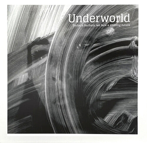 Underworld: Barbara Barbara We Face A Shining Future { Vinyl }
