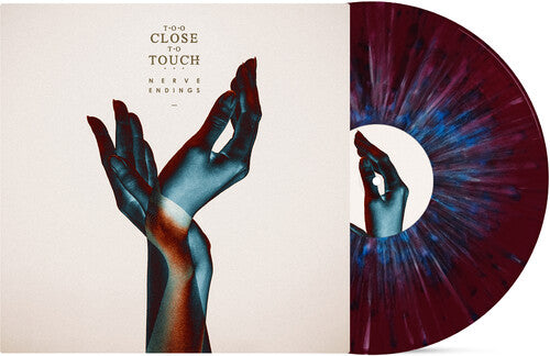 Too Close to Touch: Nerve Endings { Vinyl }