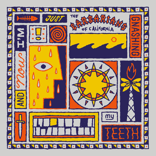 The Barbarians Of California: And Now I'm Just Gnashing My Teeth { Vinyl }