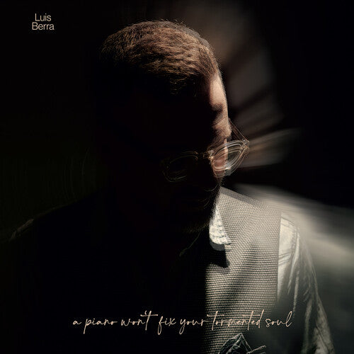 Luis Berra: A piano won't fix your tormented soul { Vinyl }