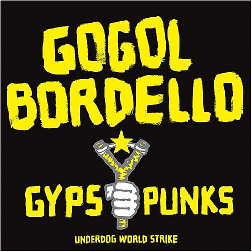 Gogol Bordello: Gypsy Punks Underdog World Strike { Vinyl }