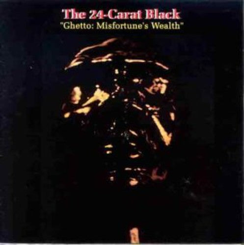 24-Carat Black: Ghetto: Misfortune's Wealth { Vinyl }