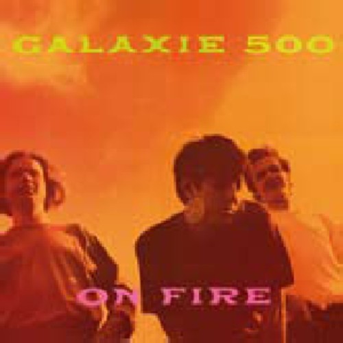 Galaxie 500: On Fire { Vinyl }