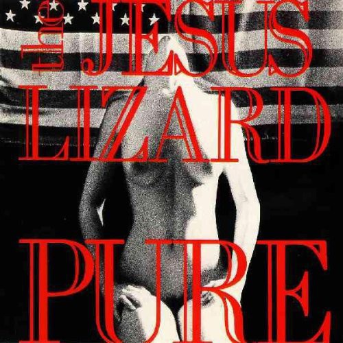 The Jesus Lizard: Pure [Remasterd] [Deluxe Edition] [Bonus Track] { Vinyl }