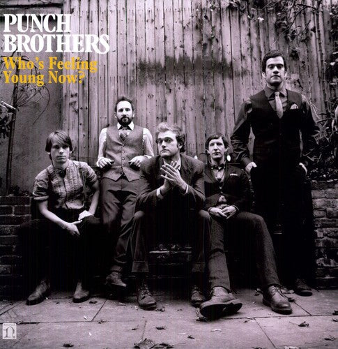 Punch Brothers: Who's Feeling Young Now? { Vinyl }