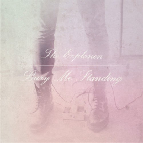 The Explosion: Bury Me Standing { Vinyl }