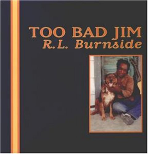 R.L. Burnside: Too Bad Jim { Vinyl }