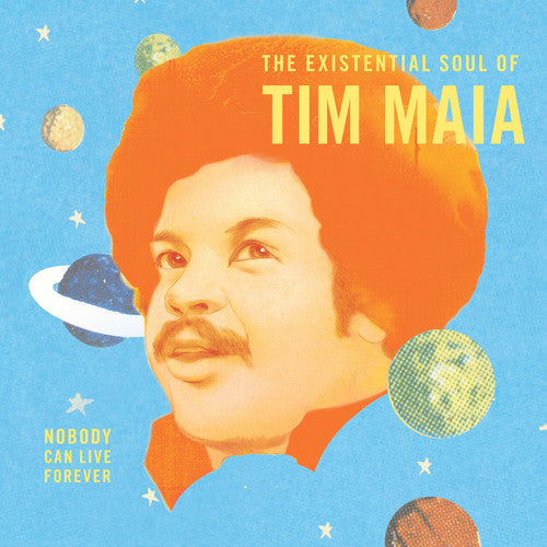 Tim Maia: Nobody Can Live Forever: The existential Soul Of Tim Maia { Vinyl }