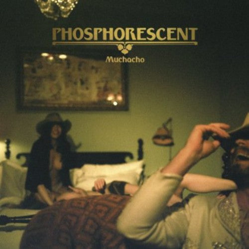 Phosphorescent: Muchacho { Vinyl }