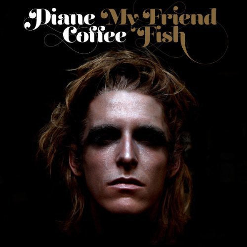 Diane Coffee: My Friend Fish { Vinyl }