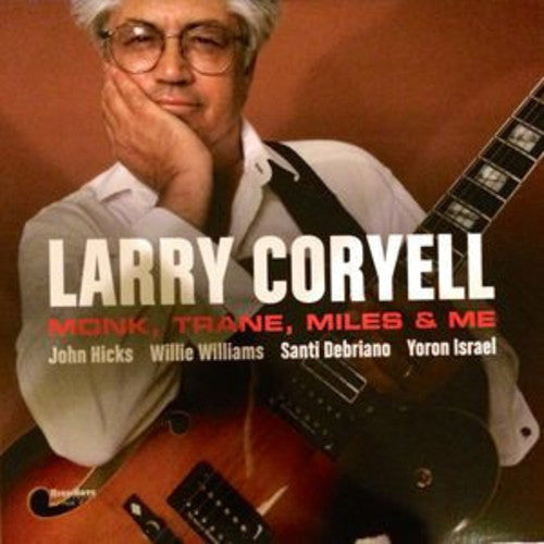 Larry Coryell: Monk Trane Miles & Me { Vinyl }
