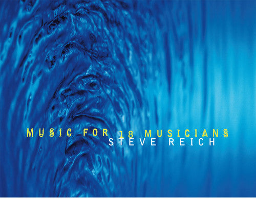 Steve Reich: Music For 18 Musicians { Vinyl }