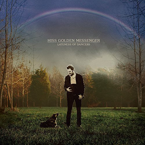 Hiss Golden Messenger: Hiss Golden Messenger : Lateness of Dancers { Vinyl }