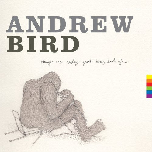 Andrew Bird: Things Are Really Great Here Sort of { Vinyl }